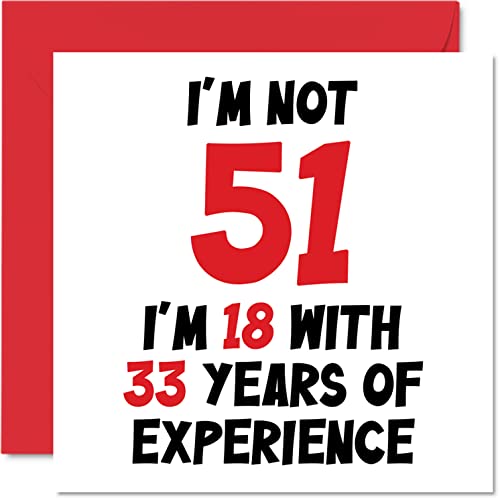 Tarjeta de felicitación para 51 cumpleaños para mujeres y hombres, no 51 con 33 años de experiencia, divertida tarjeta de felicitación de 51 años para mamá, papá, abuelo, niñera, 145 mm x 145 mm