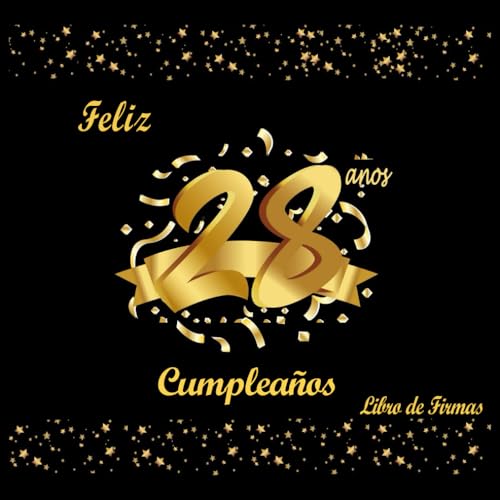 Libro de Firmas 28 Cumpleaños: Decoracion 28 Cumpleaños, Dorado y Negro, Regalos Originales para...