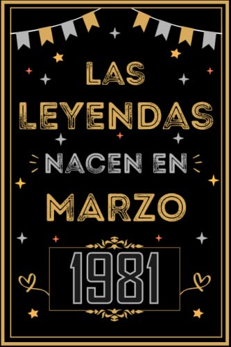 CUADERNO, LAS LEYENDAS NACEN EN MARZO 1981: Regalo de 42 cumpleaños para mujeres y hombres, ideas...