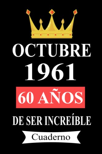 Octubre 1961 60 años De ser increíble Cuaderno: cuaderno cumpleaños, regalos de cumpleaños para...