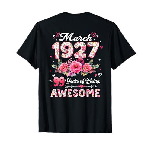 (En la Parte Posterior) 99 años Marzo 1927 Floral 99 cumpleaños Camiseta