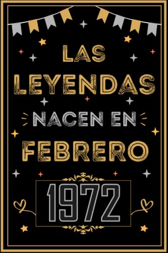CUADERNO, LAS LEYENDAS NACEN EN FEBRERO 1972: Regalo de 51 cumpleaños para mujeres y hombres, ideas...