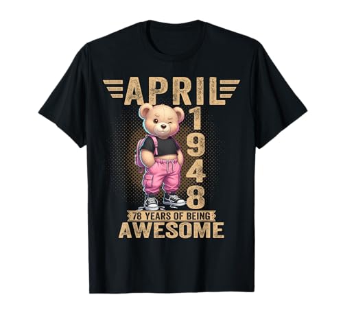 Abril 1948 78 Cumpleaños 78 años Oso de Peluche Siendo Impresionante Camiseta