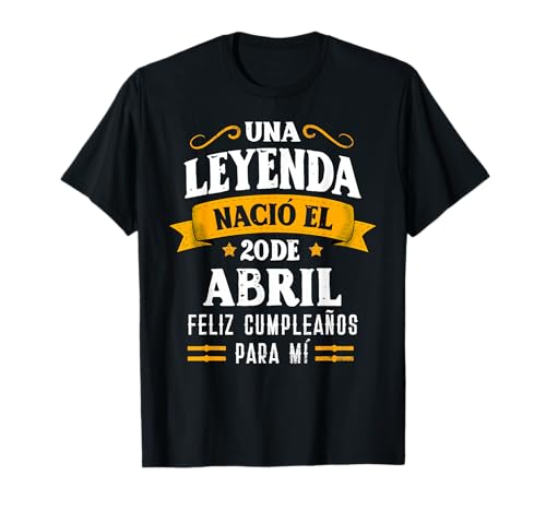 Leyenda Nació 20 Abril Cumpleaños 20 Abril Cumpleaños Camiseta