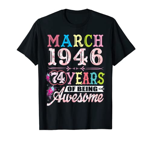 Marzo 1946 Regalos de 74 cumpleaños para mujeres de 74 años Camiseta