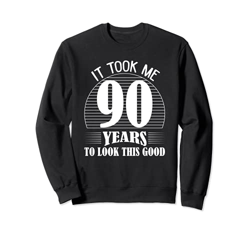 Me tomó 90 años mirar este buen cumpleaños 90 Sudadera