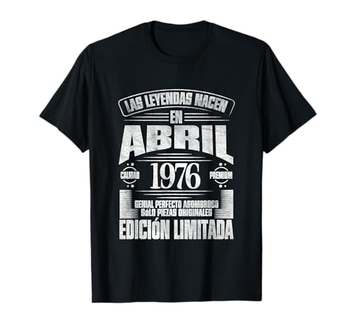 Las Leyendas nacen en Abril de 1976 - 50 Años Cumpleaños Camiseta