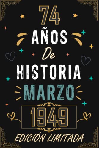 CUADERNO, 74 AÑOS DE HISTORIA MARZO 1949 EDICIÓN LIMITADA: Regalo de 74 cumpleaños para mujeres y...