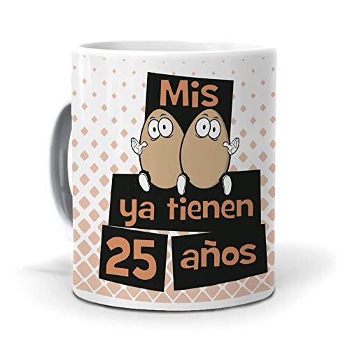Taza 'Mis huevos ya tienen 25 años'