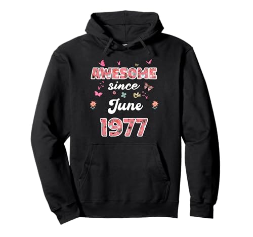 Impresionante Desde Junio 1977 Flores 1977 Junio Cumpleaños Sudadera con Capucha