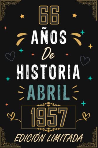 CUADERNO, 66 AÑOS DE HISTORIA ABRIL 1957 EDICIÓN LIMITADA: Regalo de 66 cumpleaños para mujeres y...