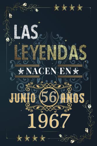 LAS LEYENDAS NACEN EN JUNIO EL AÑO 1967: 56 Aniversario Cuaderno personalizado 56 años regalos...