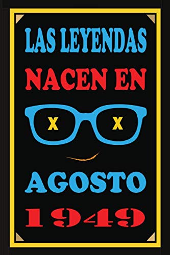 Las Leyendas Nacen En Agosto De 1949: Regalo de aniversario, cuaderno 120 páginas de...