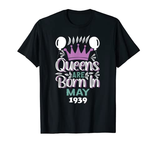 Queens Are Born In May 1939 Cumpleaños Camiseta