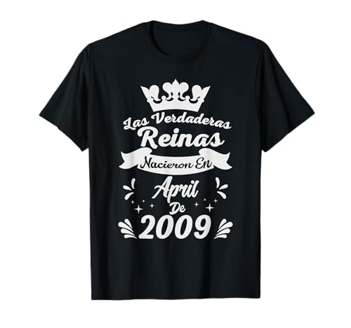 Las Verdaderas Reinas Nacieron en Abril de 2009-17 Años Camiseta