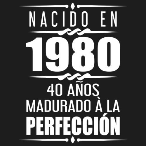 Nacido En 1980 40 Años Madurado À La Perfección: 40 años cumpleaños Idea de Regalo Fiesta Libro...
