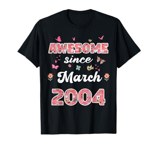 Impresionante Desde Marzo 2004 Flores 2004 Marzo Cumpleaños Camiseta
