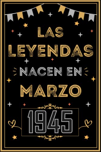 CUADERNO, LAS LEYENDAS NACEN EN MARZO 1945: Regalo de 78 cumpleaños para mujeres y hombres, ideas...