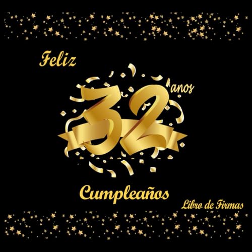 Libro de Firmas 32 Cumpleaños: Decoracion Cumpleaños 32, Dorado y Negro, Regalos Originales para...