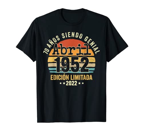 70 Años Cumpleaños Abril 1952 Hombre Mujer Abril 1952 70 Camiseta