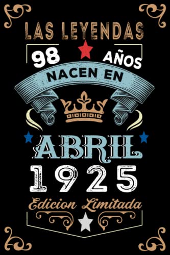 LAS LEYENDAS NACEN EN ABRIL EL AÑO 1925: 98 Aniversario Cuaderno personalizado 98 años regalos...
