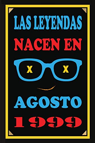 Las Leyendas Nacen En Agosto De 1999: Regalo de aniversario, cuaderno 120 páginas de...