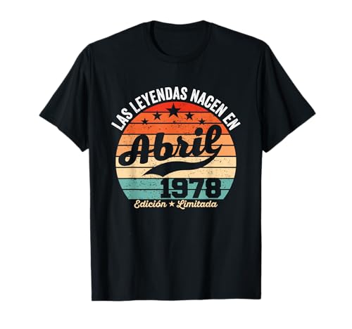 45 años Cumpleaños Las Leyendas nacen en Abril de 1978 Camiseta
