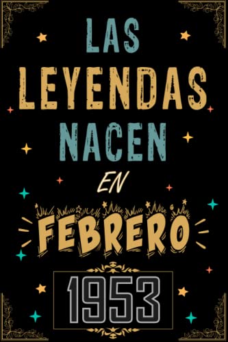 CUADERNO, LAS LEYENDAS NACEN EN FEBRERO 1953: Regalo de 70 cumpleaños para mujeres y hombres, ideas...
