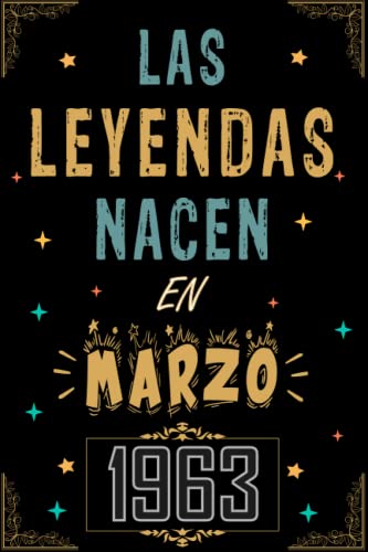 CUADERNO, LAS LEYENDAS NACEN EN MARZO 1963: Regalo de 60 cumpleaños para mujeres y hombres, ideas...