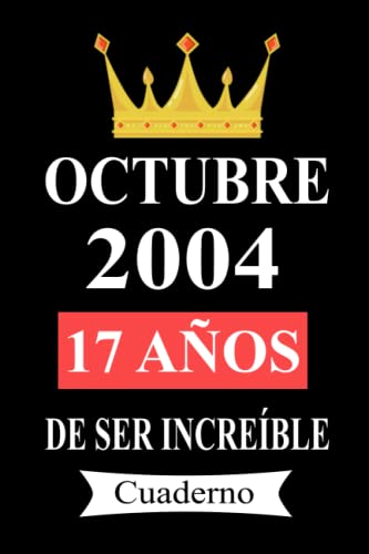 Octubre 2004 17 años De ser increíble Cuaderno: cuaderno cumpleaños, regalos de cumpleaños para...