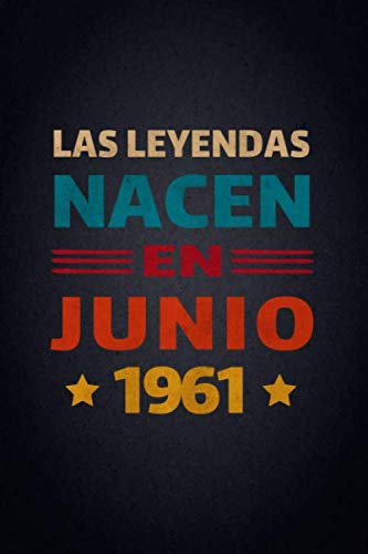 Las Leyendas Nacen En Junio 1961: Diario Cuaderno, Diario De Recuerdos,Regalo de cumpleaños para...