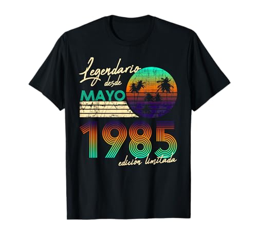 Cumpleaños Hombre Regalos Legendario Desde Mayo 1985 Camiseta