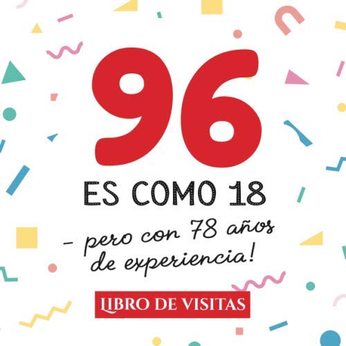 96 es como 18 - pero con 78 años de experiencia: Libro de Visitas para el 96 cumpleaños –...