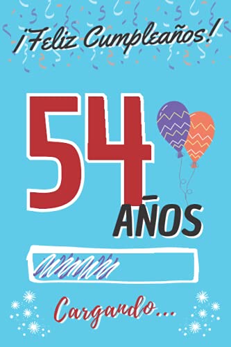 ¡ Feliz Cumpleaños ! 54 Años Cargando...: Regalo de Cumpleaños Original para Hombre o Mujer ~...