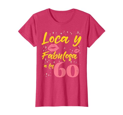 60 Anos Cumpleanos Loca Fabulosa Humor Birthday Mujer Regalo Camiseta
