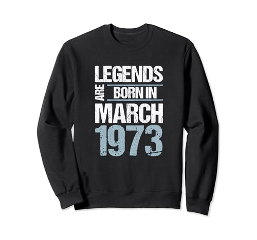 Las leyendas nacieron en marzo de 1973 Cumpleaños Sudadera