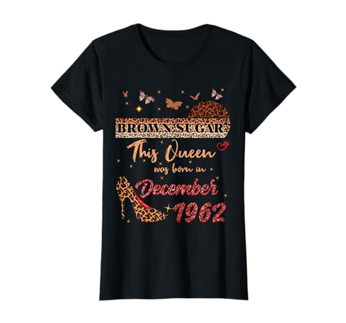 Esta Reina nació en diciembre de 1962 Cumpleaños de Azúcar Morena Camiseta