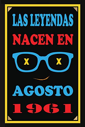 Las Leyendas Nacen En Agosto De 1961: Regalo de aniversario, cuaderno 120 páginas de...