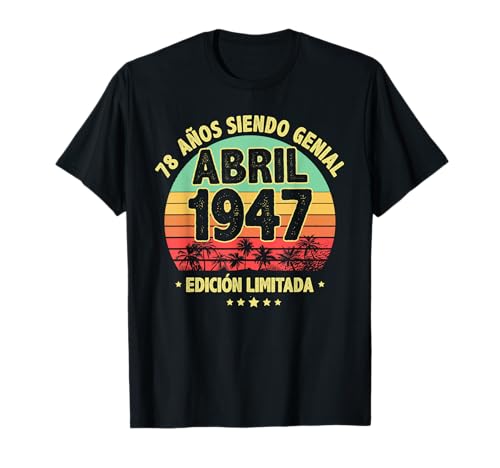 Abril 1947 78 Años Hombre Cumpleaños Regalo Abril 1947 Camiseta