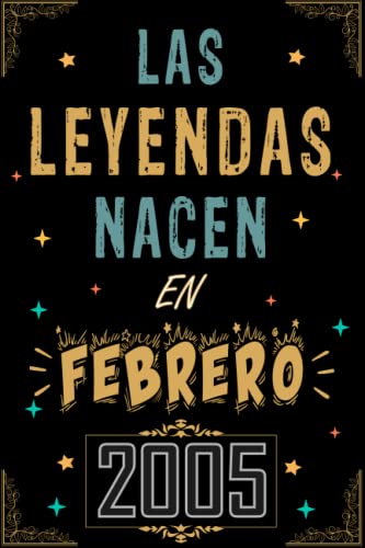 CUADERNO, LAS LEYENDAS NACEN EN FEBRERO 2005: Regalo de 18 cumpleaños para mujeres y hombres, ideas...
