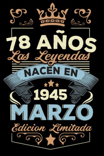 LAS LEYENDAS NACEN EN MARZO EL AÑO 1945: 78 Aniversario Cuaderno personalizado 78 años regalos...