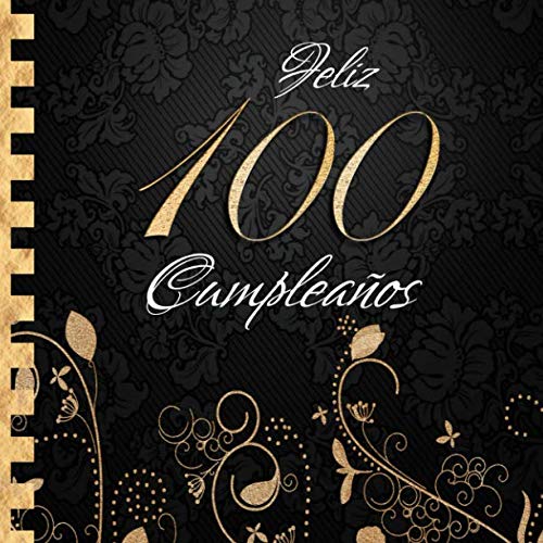 Feliz 100 Cumpleaños: Libro de Visitas I Elegante Encuadernación en Oro y Negro I Para 90 personas...