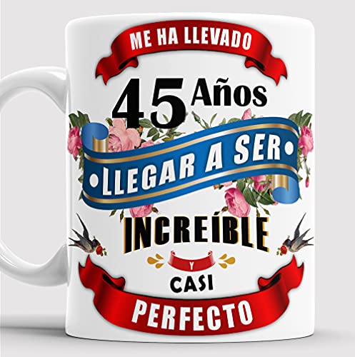 Taza 45 cumpleaños - Taza aniversario desayuno - Me ha llevado 45 años llegar a ser increíble y...