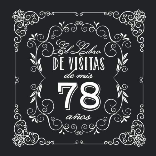 El Libro de Visitas de mis 78 años: Decoración vintage para fiesta de 78 cumpleaños – Regalo...