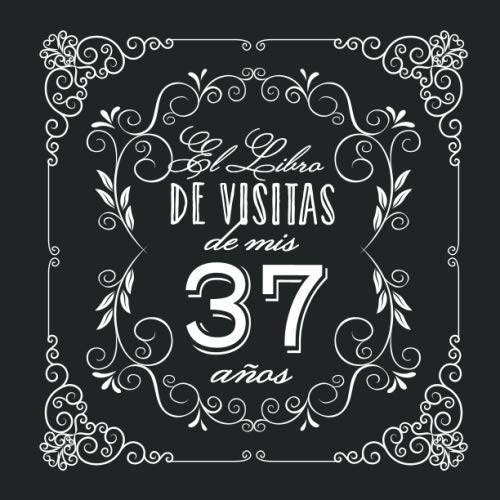El Libro de Visitas de mis 37 años: Decoración vintage para fiesta de 37 cumpleaños – Regalo...