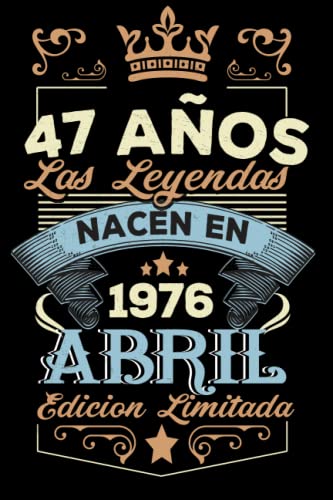 LAS LEYENDAS NACEN EN ABRIL EL AÑO 1976: 47 Aniversario Cuaderno personalizado 47 años regalos...