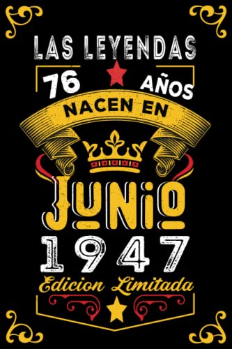 LAS LEYENDAS NACEN EN JUNIO EL AÑO 1947: 76 Aniversario Cuaderno personalizado 76 años regalos...