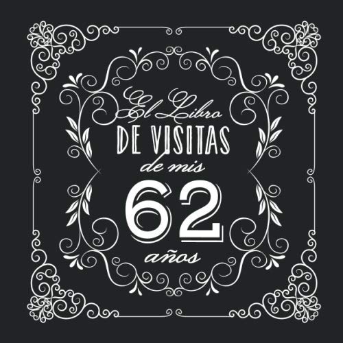 El Libro de Visitas de mis 62 años: Decoración vintage para fiesta de 62 cumpleaños – Regalo...