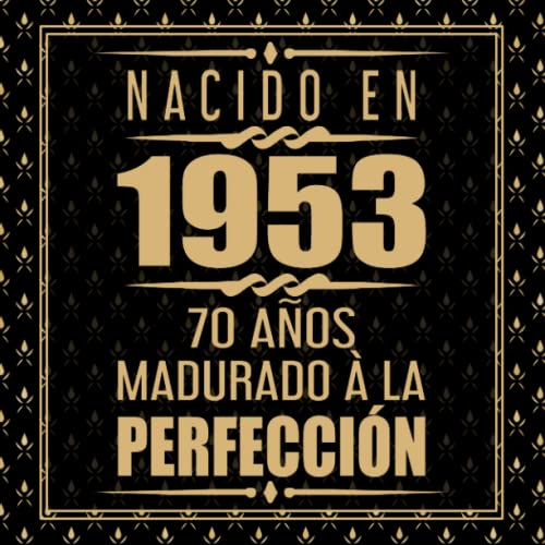 Nacido En 1953 70 Años Madurado À La Perfección: 70 cumpleaños Libro Firmas