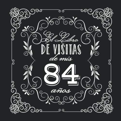 El Libro de Visitas de mis 84 años: Decoración vintage para fiesta de 84 cumpleaños – Regalo...